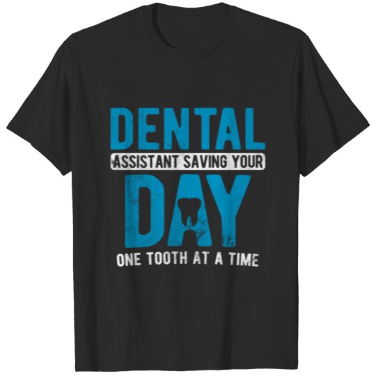 Discover Saving Your Day One Tooth At A Time Dentist T-shirt