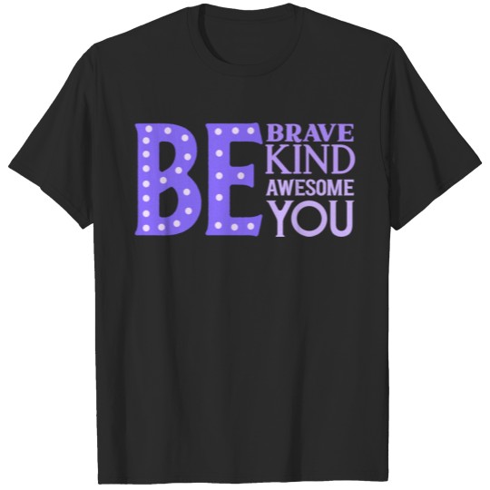 Discover be brave kind awesome T-shirt