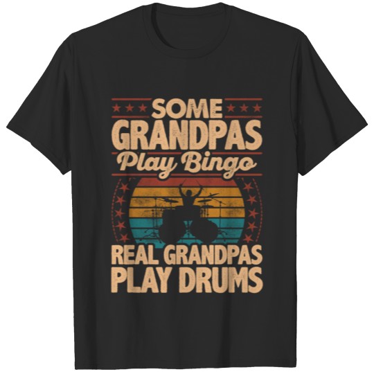 Discover Some Grandpas Play Bingo Real Grandpas Play Drums T-shirt
