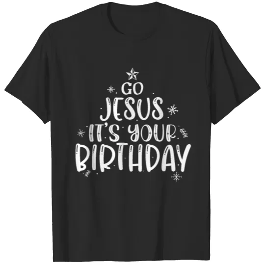 Go Jesus Birthday Team Jesus Christmas Funny T-shirt