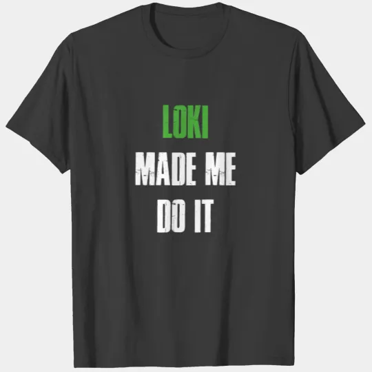 Loki Made Me Do It Viking Men Women Kids T-shirt