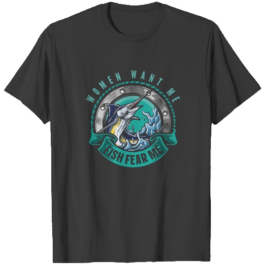 Women Want Me Fish Fear Me Fishing Fisherman T-shirt