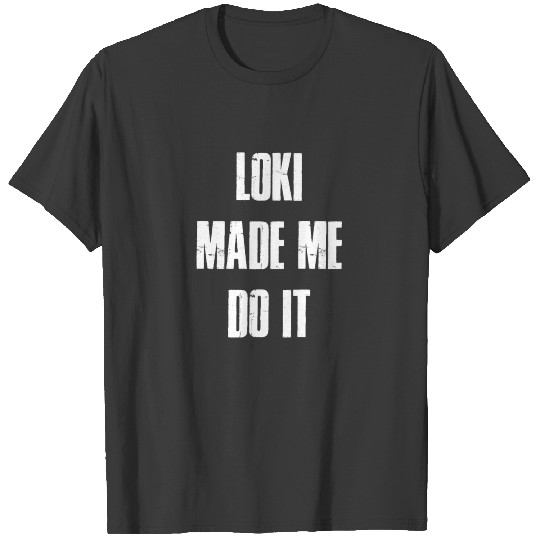 Loki Made Me Do It Viking Men Women Kids T-shirt