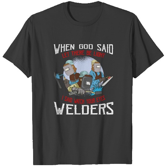 welder welding joke for metal workers T-shirt