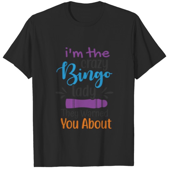 Discover I'm The Crazy Bingo Lady T-shirt