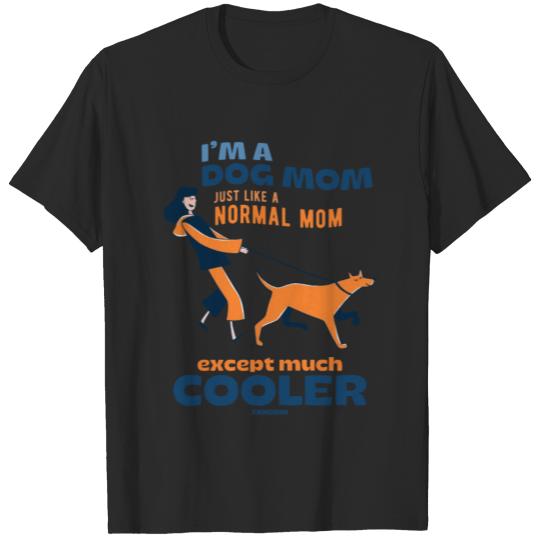 Discover I'm A Dog Mom Just Like A Normal Mom T-shirt