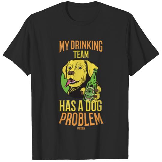 Discover My Drinking Team Has A Dog Problem T-shirt