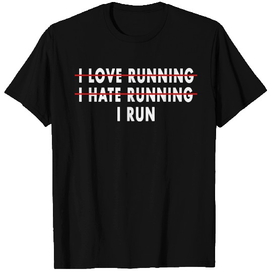 I Love Running I Hate Running I Run T-shirt