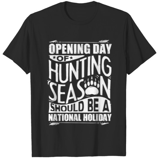 Discover opening day of hunting season should be a holiday T-shirt