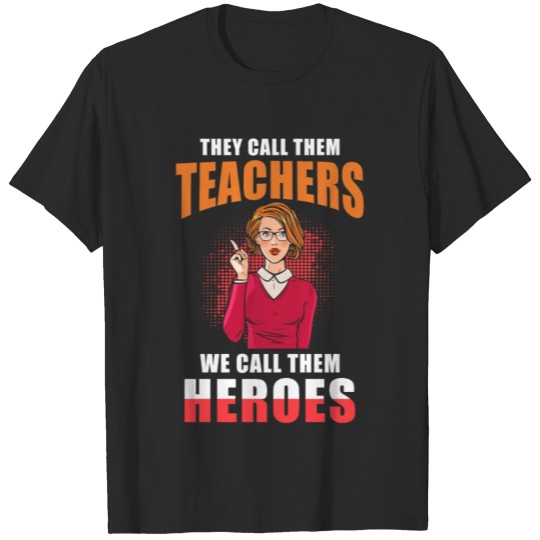 Discover They call them Teachers we call them Heroes T-shirt