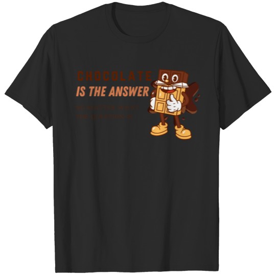 Discover Chocolate Is The Answer T-shirt