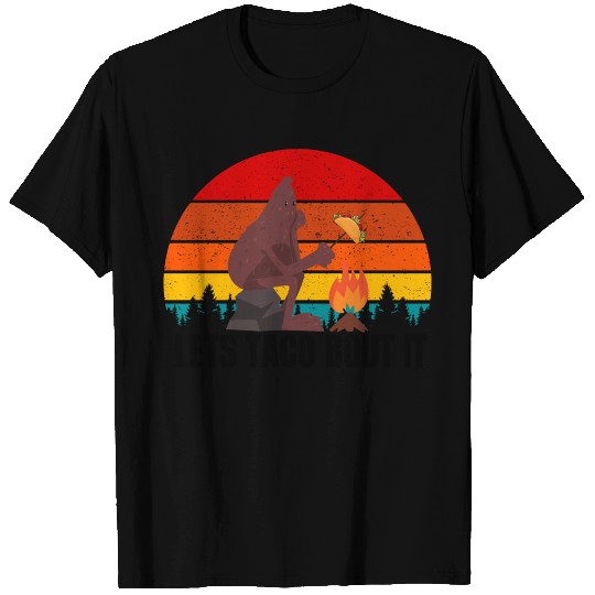 Lets Taco Bout It Funny Sasquatch Bigfoot Taco T-shirt