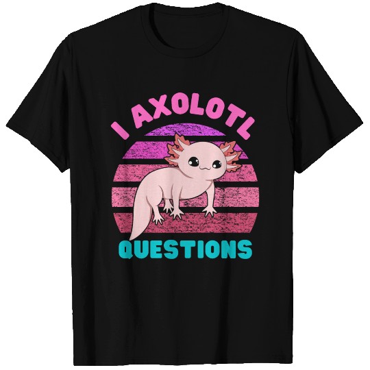 I Axolotl Questions T-shirt