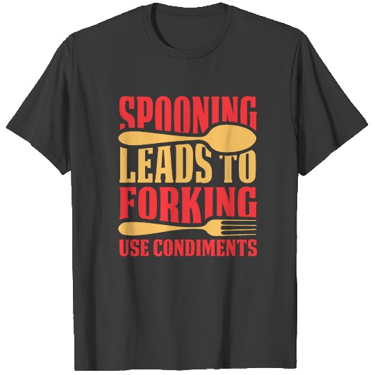 Spooning leads to forking T-shirt
