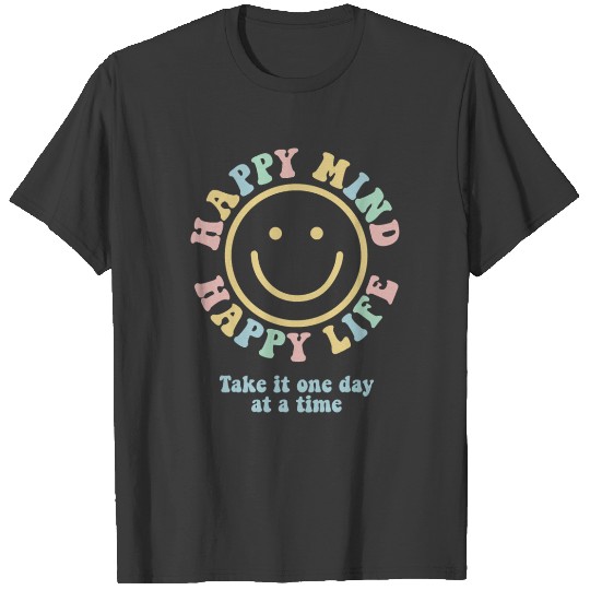 Happy Mind Happy Life Take It One Day At a Time Ae T-shirt
