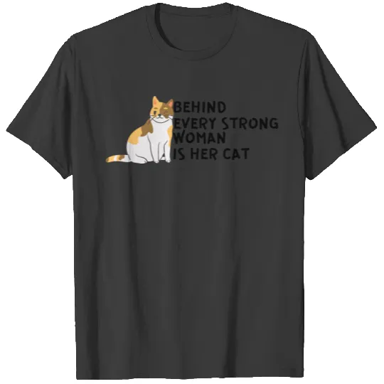 Behind Every Strong Woman Is Her Cat T-shirt