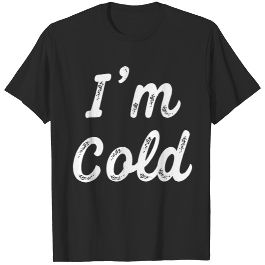 Discover I'M Cold Winter Funny Gift For Grandparents T-shirt