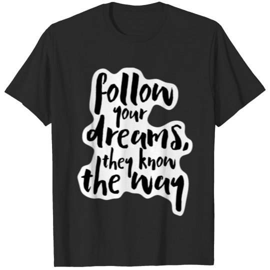 Discover follow your dreams quote T-shirt