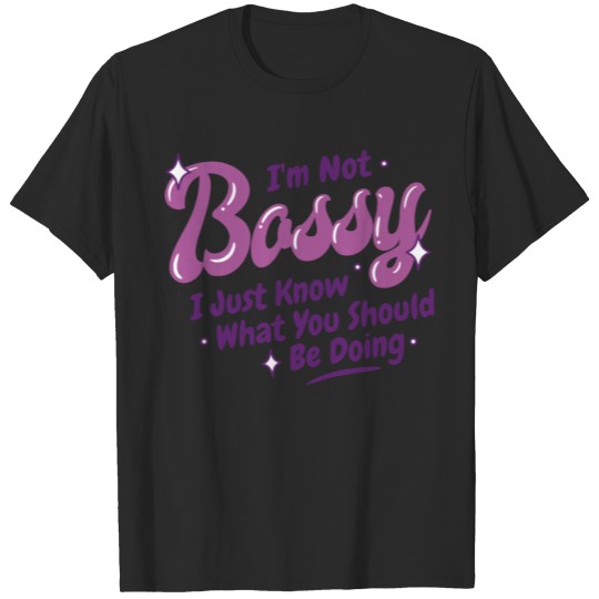 Discover I'm not bossy I just know what you should be doing T-shirt