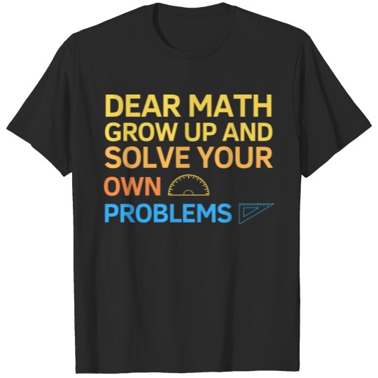 Discover Dear Math Grow Up And Solve Your Own Problems T-shirt