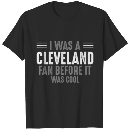 Discover I Was A Cleaveland fan Before It Was Cool T-shirt