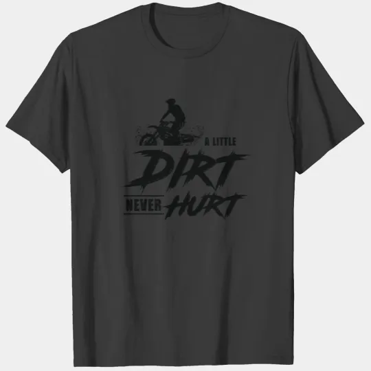 A Little Dirt Never Hurt Motocross Dirt Bike T-shirt