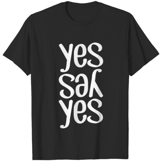 Discover yes yes yes - cool quote - style - fashion T-shirt