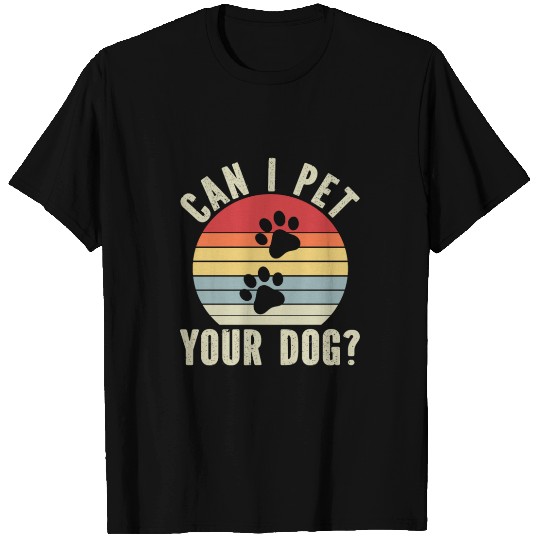Can I Pet Your Dog T-shirt