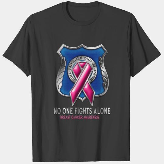 Breast Cancer Police No One Fights Alone Cancer Su T-shirt