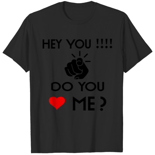 Discover hey you!!! do you live me? T-shirt