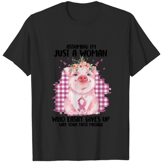 Breast Cancer Just A Woman Who Easily Gives Up Can T-shirt