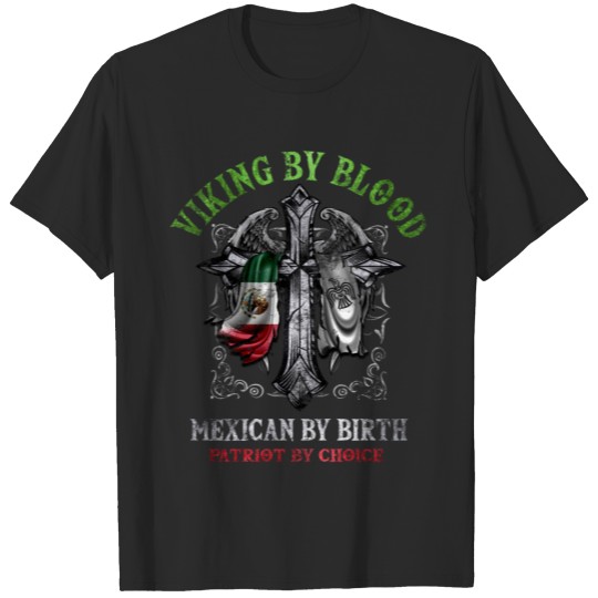 Discover viking by blood mexican by birth T-shirt