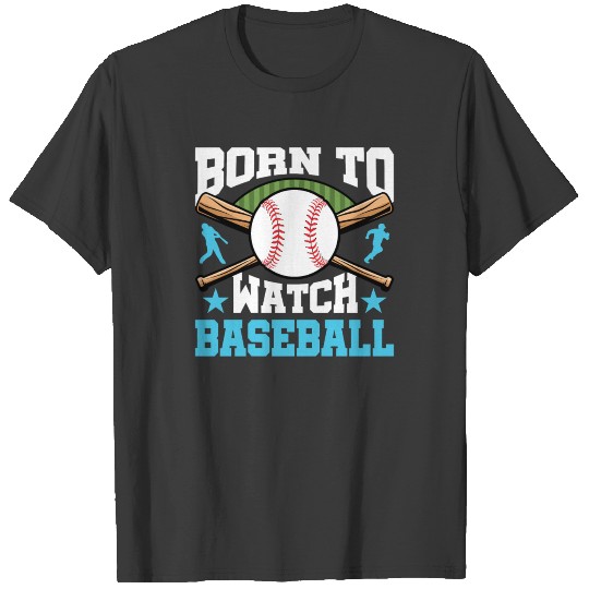 Baseball Born to Watch Baseball T-shirt