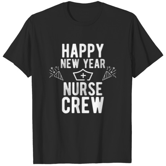 Discover Happy New Year Nurse Crew T-shirt