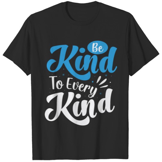 Discover Be Kind To Every Kind T-shirt