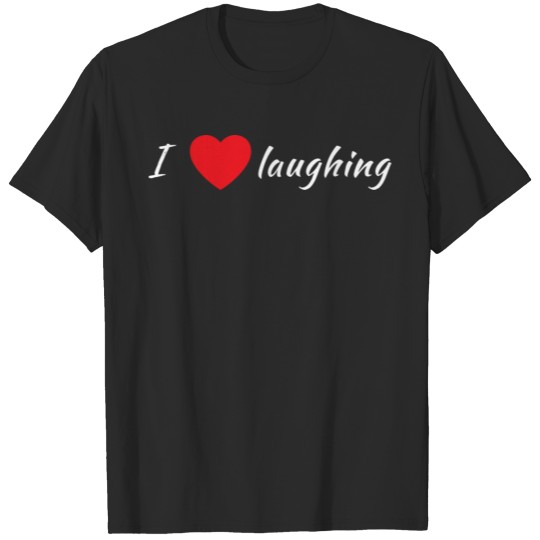 Discover I Love laughing Black Edition T-shirt