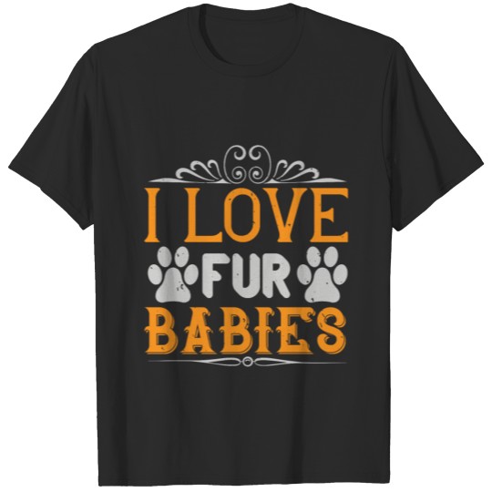 Discover I Love Fur Babies T-shirt