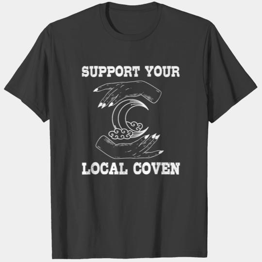 support the local coven witchcraft witch T-shirt