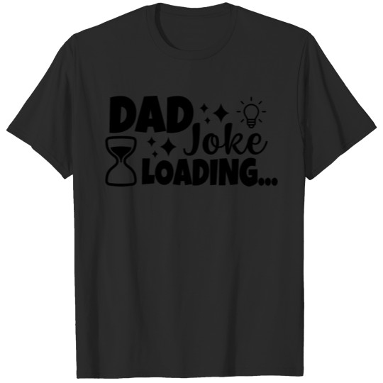Dad Joke Loading Funny Father Grandpa Silly Humor T-shirt