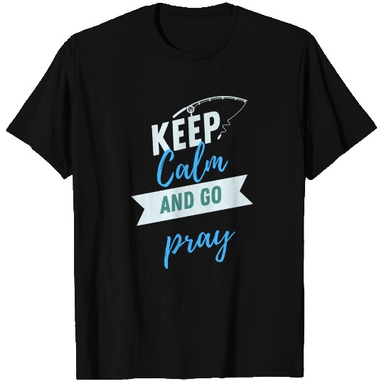 KEEP CALM AND GO PRAY T-shirt