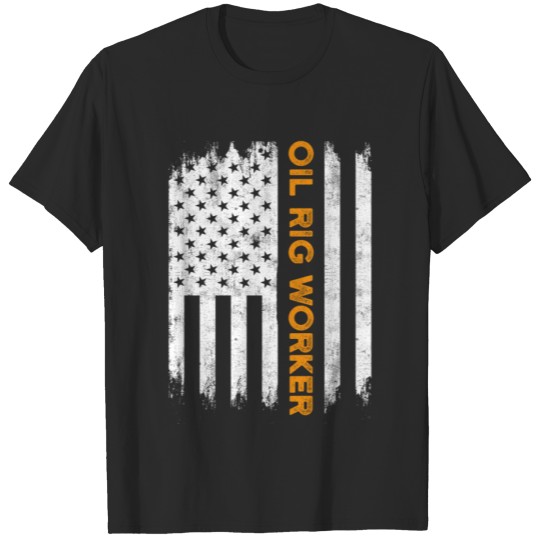 Discover Oil Rig Worker Hardwork USA American Gas Oilfield T-shirt