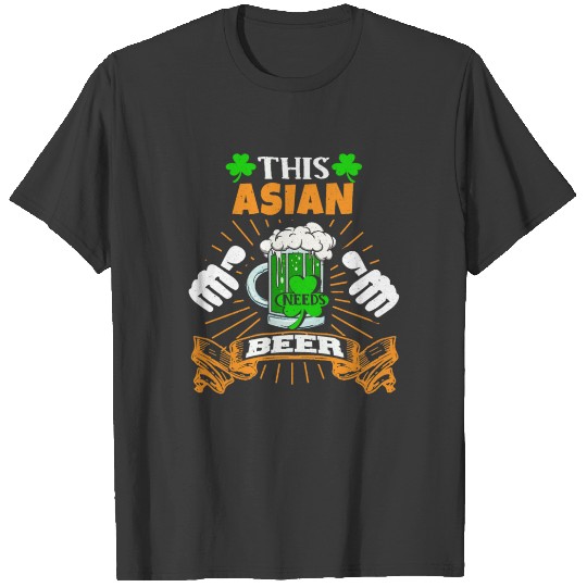 Discover This Asian Needs Beer Saint Patrick's Day T-shirt