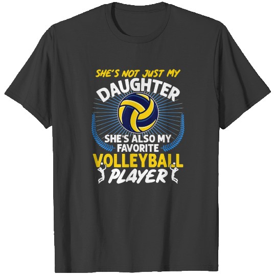 Discover Volleyball My Daughter She Also My Favorite Volley T-shirt