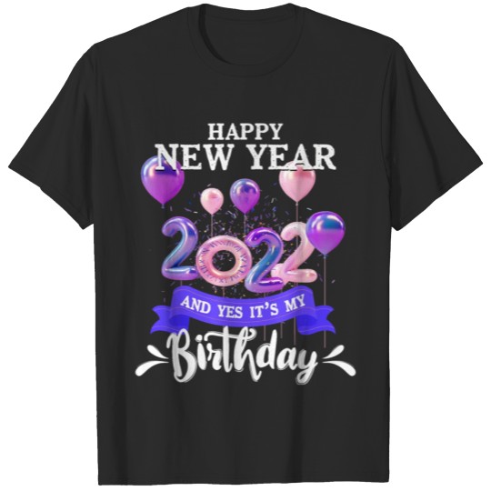 Discover Happy New Year And Yes It s My Birthday January T-shirt