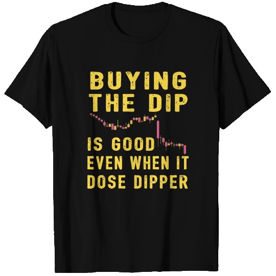 Bitcoin Crypto Buy The Dip Trader T-shirt
