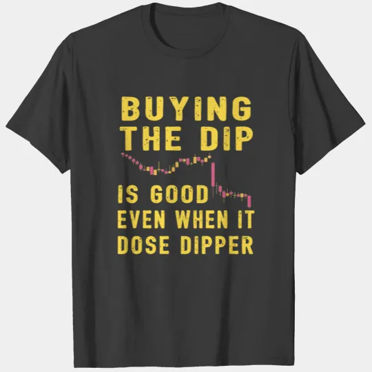 Bitcoin Crypto Buy The Dip Trader T-shirt