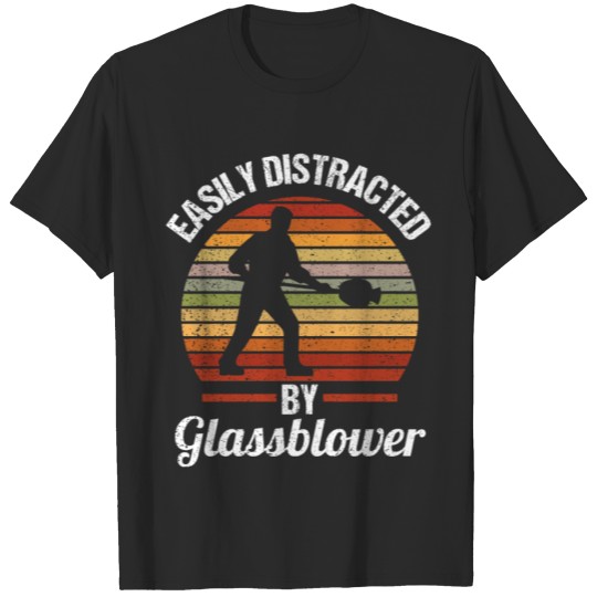 Discover Easily Distracted By Glassblowing Glassblower T-shirt