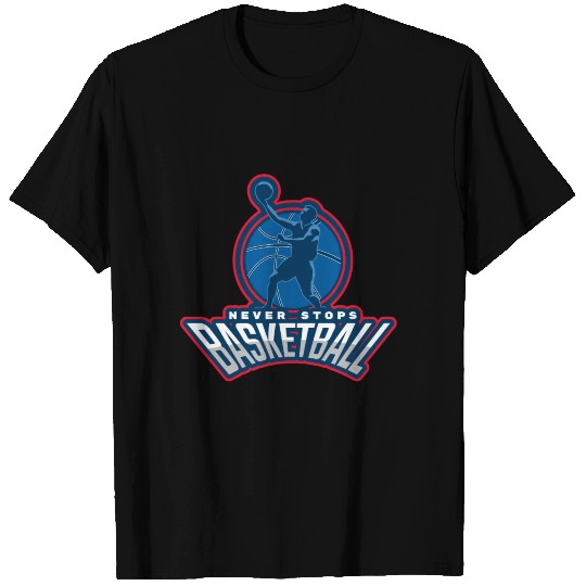 basketball never stops T-shirt