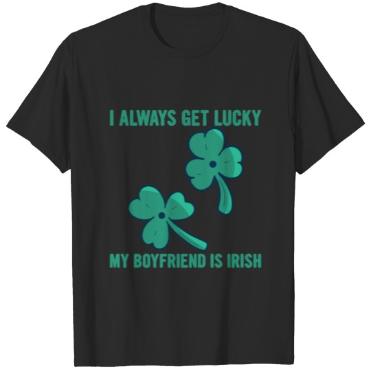 Discover I Always Get Lucky, My Boyfriend Is Irish 2 T-shirt