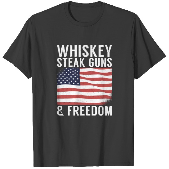 Whiskey Steak Guns & Freedom Patriotic 4th of July T-shirt